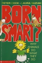 Born smart? : why animals do what they do