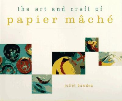 The art and craft of papier maché