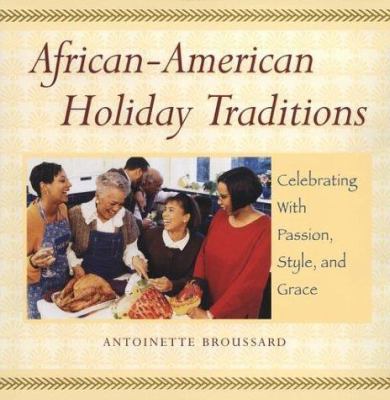 African-American holiday traditions : celebrating with passion, style, and grace