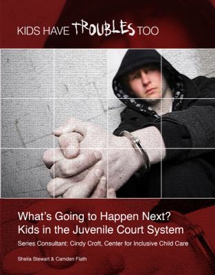 What's going to happen next? : kids in the juvenile court system