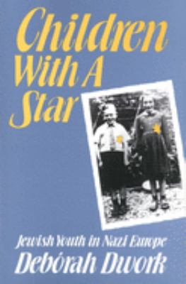 Children with a star : Jewish youth in Nazi Europe