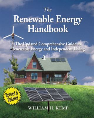 The renewable energy handbook : the updated comprehensive guide to renewable energy and independent living