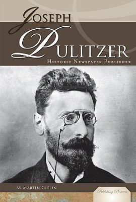 Joseph Pulitzer : historic newspaper publisher