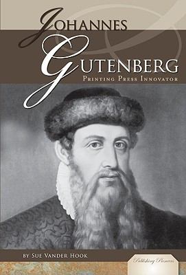 Johannes Gutenberg : printing press innovator