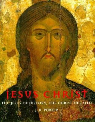 Jesus Christ : the Jesus of history, the Christ of faith