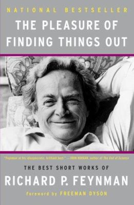 The pleasure of finding things out : the best short works of Richard P. Feynman