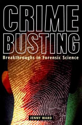 Crimebusting : breakthroughs in forensic science