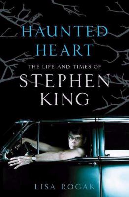 Haunted heart : the life and times of Stephen King