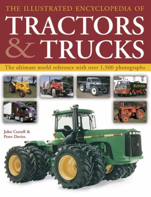 The illustrated encyclopedia of tractors & trucks : the ultimate world reference with over 1,500 photographs