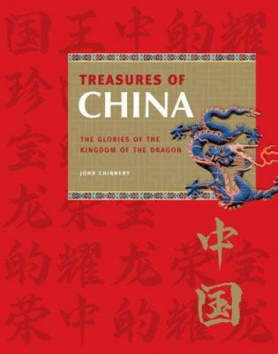 Treasures of China : the glories of the kingdom of the dragon