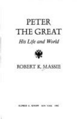 Peter the Great, his life and world