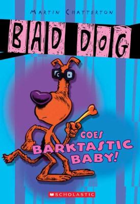 Bad Dog goes barktastic!