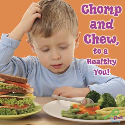 Chomp and chew, to a healthy you!