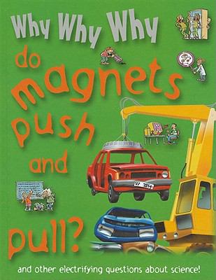 Why why why do magnets push and pull?