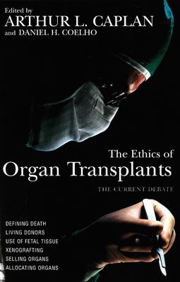 The ethics of organ transplants : the current debate