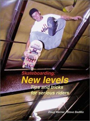 Skateboarding : new levels : tips and tricks for serious riders