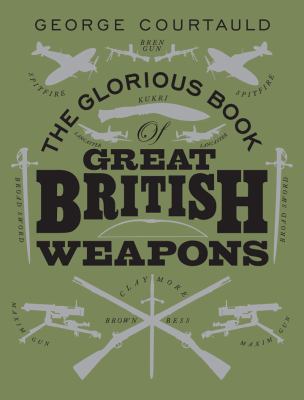 The glorious book of great British weapons