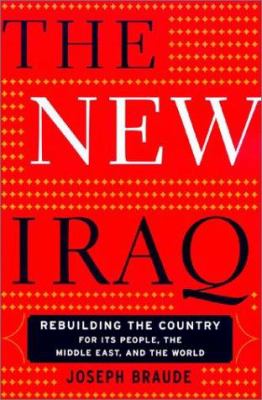 The new Iraq : rebuilding the country for its people, the Middle East, and the world