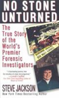 No stone unturned : the true story of the world's premier forensic investigators