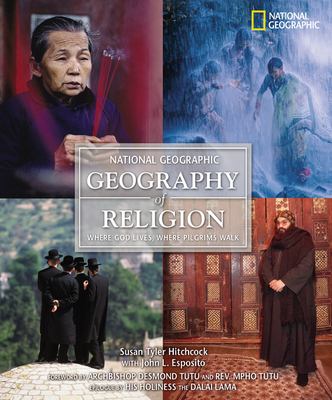 National Geographic geography of religion : where God lives, where pilgrims walk