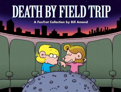 Death by field trip : a FoxTrot collection
