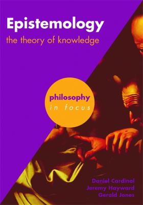 Epistemology : the theory of knowledge