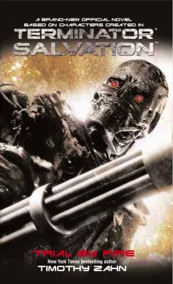 Terminator Salvation: Trial by Fire.