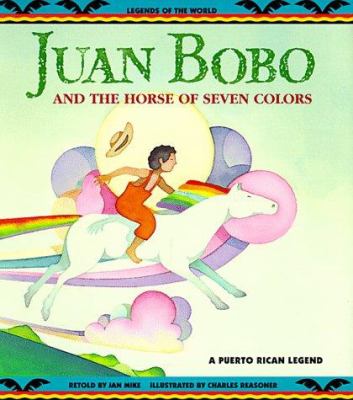 Juan Bobo and the horse of seven colors : a Puerto Rican legend