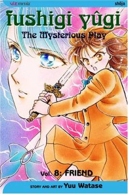 Fushigi yûgi : the mysterious play. 8, Friend /