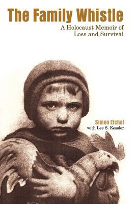 The family whistle : a Holocaust memoir of loss and survival