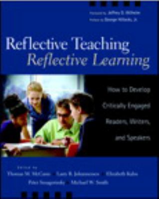 Reflective teaching, reflective learning : how to develop critically engaged readers, writers, and speakers