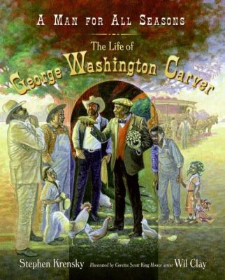 A man for all seasons : the life of George Washington Carver