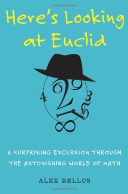 Here's looking at Euclid : a surprising excursion through the astonishing world of math