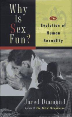 Why is sex fun? : the evolution of human sexuality