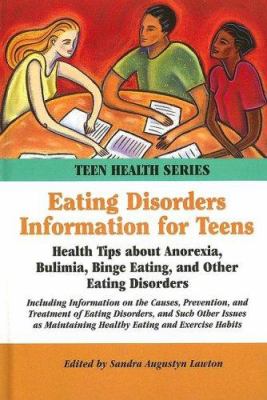 Eating disorders information for teens : health tips about anorexia, bulimia, binge eating, and other eating disorders including information on the causes, prevention, and treatment of eating disorders, and such other issues as maintaining healthy eating and exercise habits