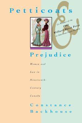 Petticoats and prejudice : women and law in nineteenth-century Canada