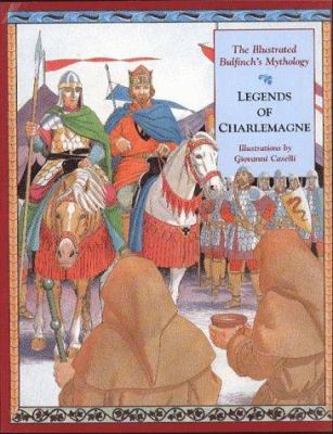 The illustrated Bulfinch's Mythology. The legends of Charlemagne /