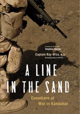A line in the sand : Canadians at war in Kandahar
