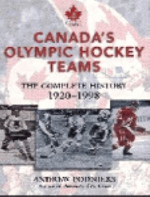 Canada's Olympic hockey teams : the complete history, 1920-1998