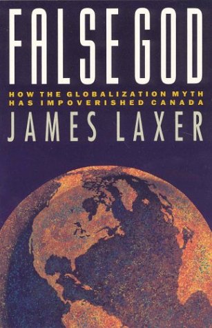 False god : how the globalization myth has impoverished Canada