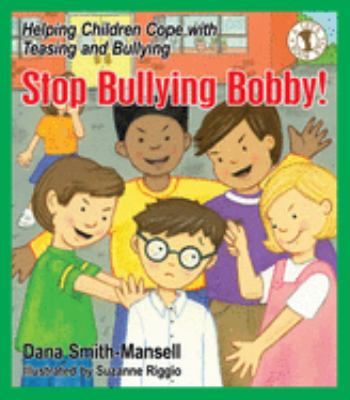 Stop bullying Bobby! : helping children cope with teasing and bullying