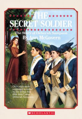 The secret soldier : the story of Deborah Sampson