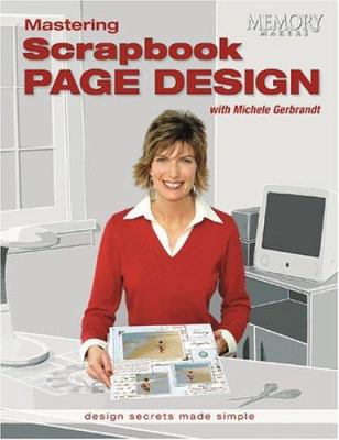 Mastering scrapbook page design : design secrets made simple