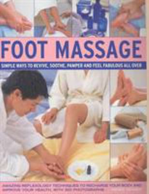 Foot massage : simple ways to revive, soothe, pamper and feel fabulous all over