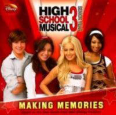 High school musical 3, senior year : making memories
