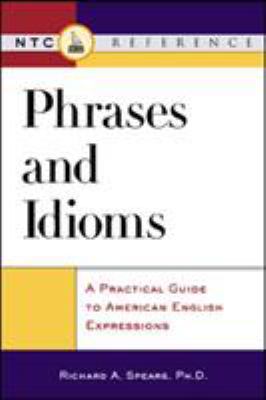 Phrases and idioms : a practical guide to American English expressions