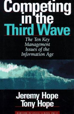 Competing in the third wave : the ten key management issues of the information age