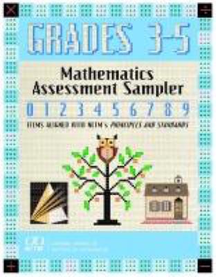 Mathematics assessment sampler, grades 3-5 : items aligned with NCTM's principles and standards for school mathematics