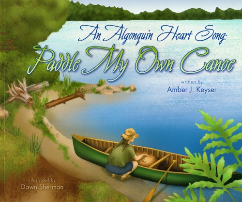 An Algonquin heart song : paddle my own canoe