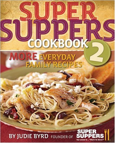 Super suppers cookbook 2 : more everyday family recipes